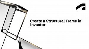 Frame Generator - Create a structural frame in Inventor | Autodesk