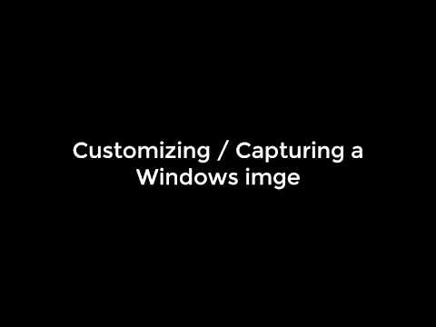 Customizing & Capturing a Windows image