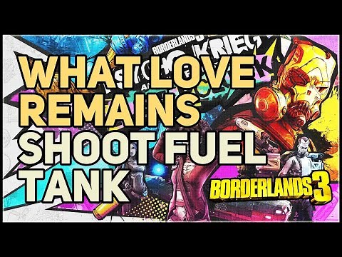 Shoot Fuel Tank What Love Remains Borderlands 3