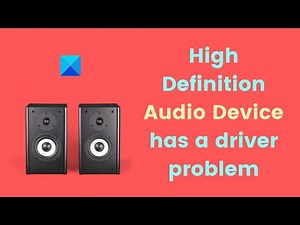High Definition Audio Device has a driver problem in Windows 11