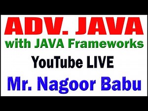ADV JAVA tutorials by Mr. Nagoor Babu Sir