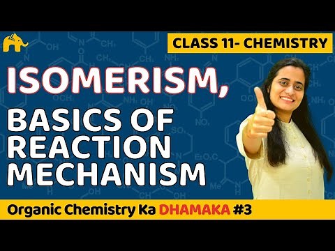 Organic Chemistry Class 11 | Isomerism | Reaction Mechanism | CBSE NEET JEE