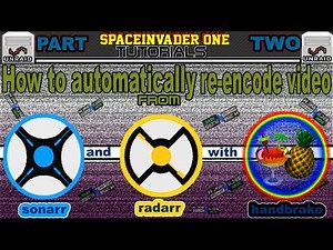 How to Automatically Re encode Video Downloaded by Sonarr and Radarr part 2