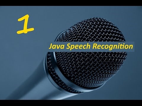 Java Speech Recognition Tutorial (Part 1)