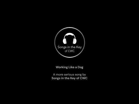 Working Like a Dog - Songs in the Key of CWC