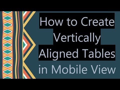 How to Create Vertically Aligned Tables in Mobile View