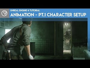 Unreal Engine 4 Tutorial - Animation Pt.1 Character Setup