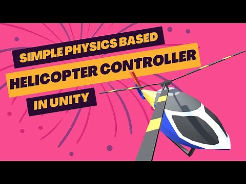Simple Physics Based Helicopter Controller in Unity