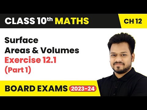 Surface Areas and Volumes - Exercise 12.1 (Part 1) | Class 10 Maths Chapter 12 | CBSE