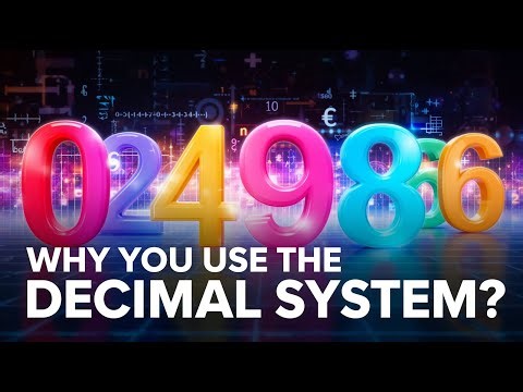 Why Do We Use the Decimal System? | Science & Math Explained for You