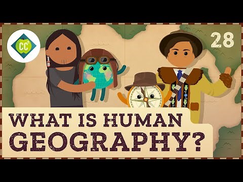 What is Human Geography? Crash Course Geography #28