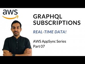 Part 07: Real-time data with AWS AppSync (GraphQL Subscription | Serverless Framework | AWS Amplify)