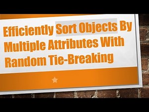Efficiently Sort Objects By Multiple Attributes With Random Tie-Breaking