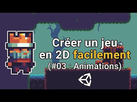 Créer un jeu en 2D facilement avec Unity (#3 : Animations du joueur)