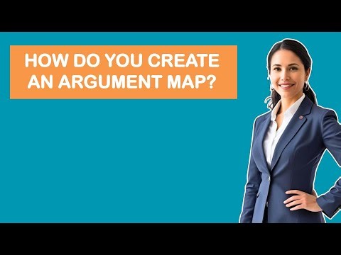 How Do You Create An Argument Map?