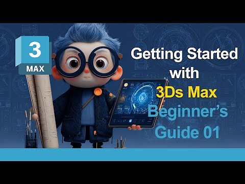Getting Started with 3ds Max 2026 – Beginner’s Guide 01