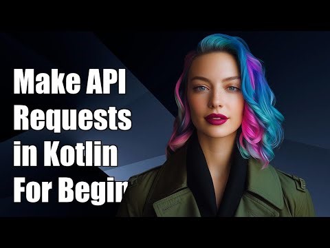 How to Make API Requests in Kotlin: A Step-by-Step Guide for Beginners