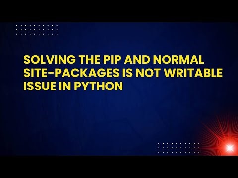 Solving the pip and normal site-packages Is Not Writable Issue in Python