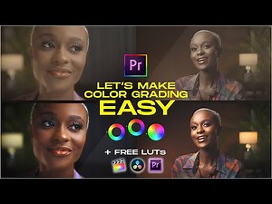 LET'S MAKE COLOR GRADING EASY & FUN + FREE LUTs - ADOBE PREMIERE PRO