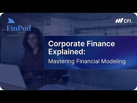 Corporate Finance Explained | Mastering Financial Modeling