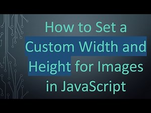 How to Set a Custom Width and Height for Images in JavaScript