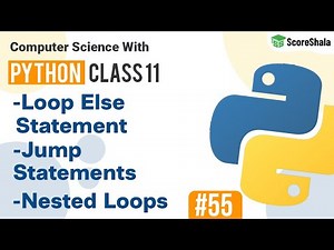Flow Of Control (practically) | Loop Else & Jump Statements, Nested Loops In Python | Class 11 CS