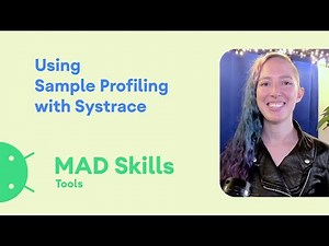 Performance: Using sampling profiling with Systrace - MAD Skills