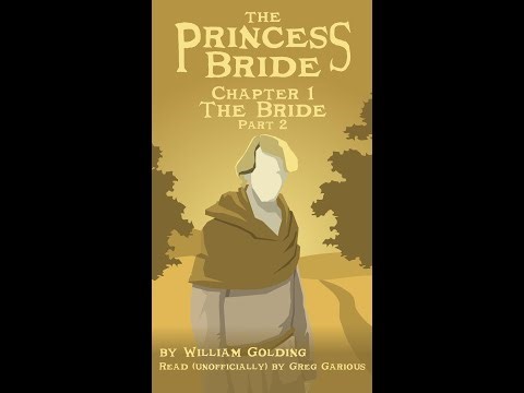 The Princess Bride Chapter 1, Part 2 by William Golding. Read by Greg Garious for funsies.