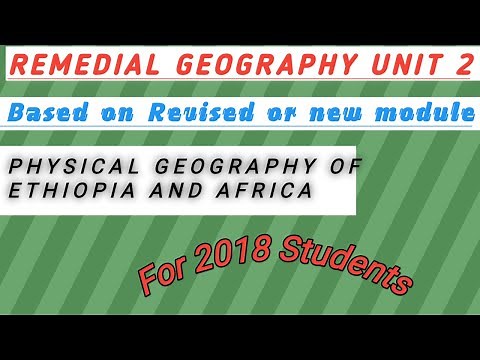 Remedial Geography Unit 2 Part 1 Physical Geography of Ethiopia and Africa