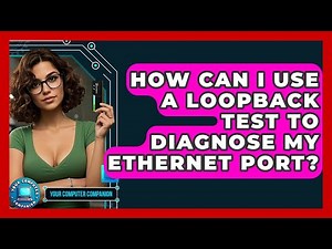 How Can I Use A Loopback Test To Diagnose My Ethernet Port? - Your Computer Companion