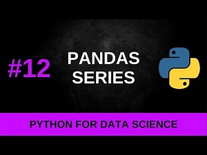 Python Data Science Tutorial #12 - Pandas Series