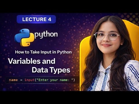 How to Take Input in Python | Variables & Data Types | Lecture 4