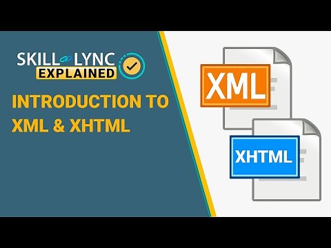 Introduction to XML & XHTML | Skill-Lync Explained