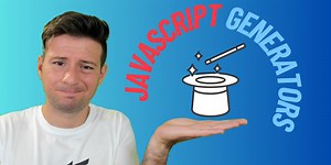 Unleashing the Power: Demystifying JavaScript Generators