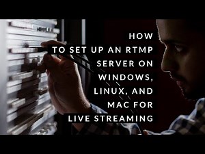 How to Set Up an RTMP Server on Windows, Linux, and Mac for Live Streaming