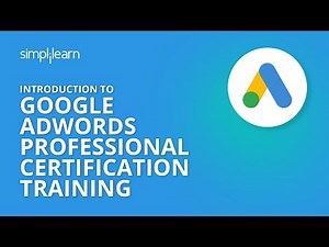 Introduction To Google AdWords Professional Certification Training | Simplilearn