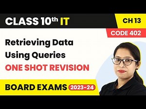 Retrieving Data Using Queries - One Shot Revision | Class 10 IT Chapter 13 (Code 402) (2022-23)