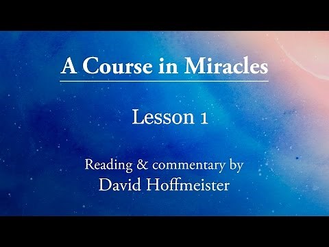 A Course In Miracles Daily Lesson 1 "Nothing I see means anything" Plus Text with David Hoffmeister