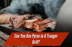Can You Use Pyrex in a Traeger Smoker? Here’s What to Know - Griddle King