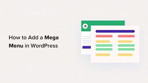 How to Add a Mega Menu on Your WordPress Site (Step by Step)