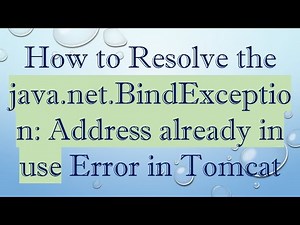How to Resolve the java.net.BindException: Address already in use Error in Tomcat