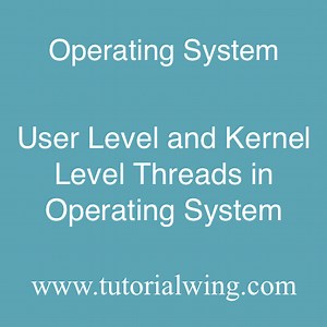 User Level Thread and Kernel Level Thread With Example - Tutorialwing