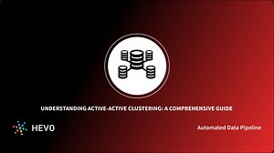 Understanding Active-Active Clustering: A Comprehensive Guide 101 - Learn | Hevo