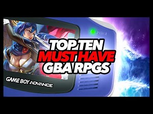 Top Ten Must Have GBA RPGs