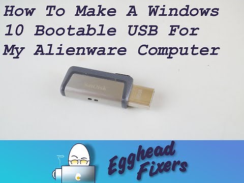 How To Make A Windows 10 Bootable USB For My Alienware Computer