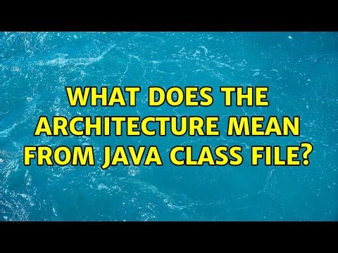 What does the architecture mean from java class file?
