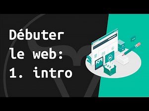 Débuter la programmation web 1/3: C'est quoi le développement web ?