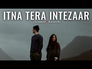 Itna Tera Intezaar Kiya - Mashup / Slowed x Reverb / Bollywood Mashup Song / @LetsEditz9810