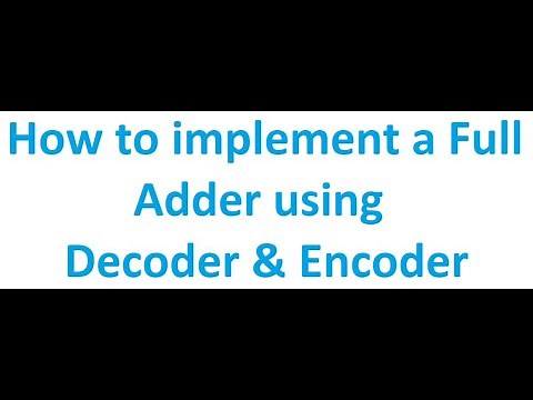 How to implement a Full Adder using Decoder & Encoder