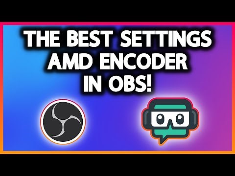The BEST Settings for OBS (AMD Encoder)